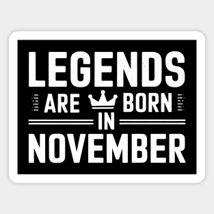 Legends Are Born In November Magnet